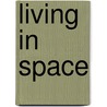Living in Space door Silvia Deborah Ferraris