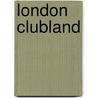 London Clubland door Amy Milne-smith