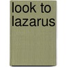 Look to Lazarus door Elise Meyers Walker