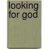 Looking for God door Alexys V. Wolf
