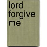 Lord Forgive Me door David Wade