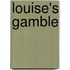 Louise's Gamble