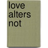 Love Alters Not door Freda Lightfoot