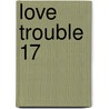 Love Trouble 17 by Kentaro Yabuki