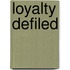 Loyalty Defiled