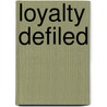 Loyalty Defiled by Alison Stuart