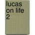 Lucas on Life 2