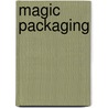 Magic Packaging door Designer Books