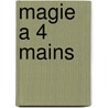 Magie A 4 Mains door Sophie Mullenheim