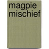 Magpie Mischief door Ken Spillman