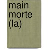 Main Morte (La) by Philippe Huet