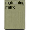 Mainlining Marx door John L. Stanley