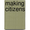 Making Citizens door Beth C.C. Rubin
