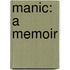 Manic: A Memoir