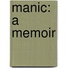Manic: A Memoir door Terri Cheney