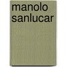 Manolo Sanlucar door Manolo Sanlucar