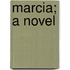 Marcia; A Novel