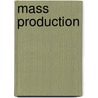 Mass Production door Frederic P. Miller