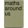Maths Around Us door Tracey Steffora
