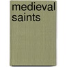 Medieval Saints door Mary-Ann Stouck