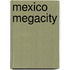 Mexico Megacity