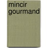 Mincir Gourmand door Dr Delabos