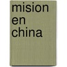 Mision En China door Elizabeth Singer Hunt