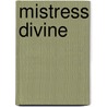 Mistress Divine door Alex Jordaine