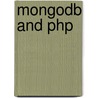 Mongodb And Php by Steve Francia