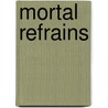 Mortal Refrains door Thomas J. Riedlinger