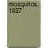 Mosquitos, 1927