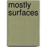 Mostly Surfaces door Richard Evan Schwartz