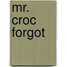 Mr. Croc Forgot door Frank Rodgers