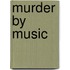 Murder By Music