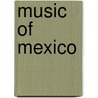 Music Of Mexico door John McBrewster