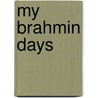 My Brahmin Days door Cyril Dabydeen