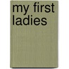 My First Ladies door Nancy Clarke