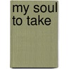 My Soul to Take by Tananarive Due