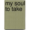 My Soul to Take door Tananarive Due