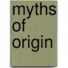 Myths Of Origin door Catherynne Valente