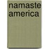 Namaste America