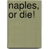 Naples, or Die!