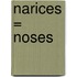 Narices = Noses