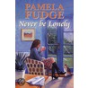 Never Be Lonely by Pamela Fudge