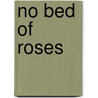 No Bed of Roses by Chris Kennedy