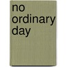 No Ordinary Day door Deborah Ellis