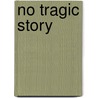 No Tragic Story by Raymond Campbell Paterson