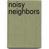 Noisy Neighbors by Ruth Green