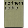 Northern Gothic by Nick Mamatas