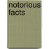 Notorious Facts